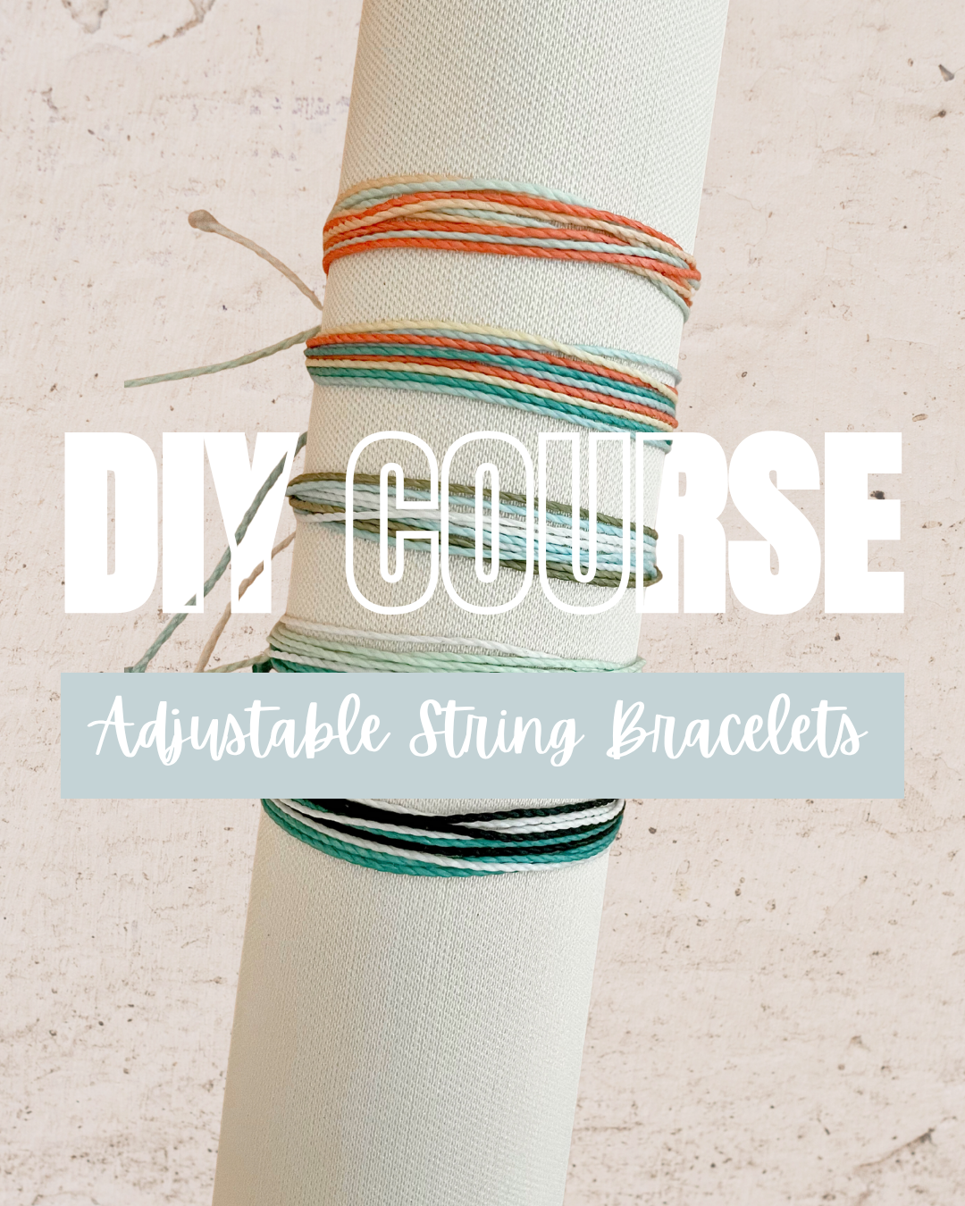 DIY COURSE: Adjustable String Bracelets