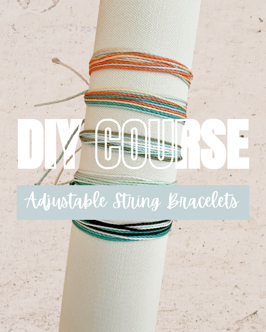 DIY COURSE: Adjustable String Bracelets