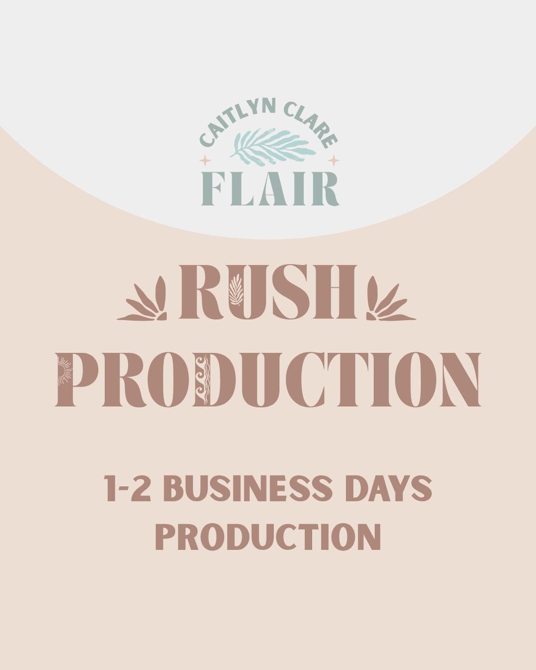 RUSH PRODUCTION (1-2 Business Days)